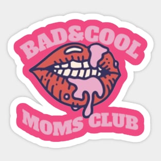 Bad & Cool Moms Club Sticker